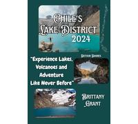 Chile's Lake District Travel Guide 2024: “Experience Lakes, Volcanoes and Adventure Like Never Before”