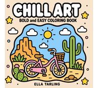 Chill Art: Bold and Easy Coloring Book - 40 Simple Designs for Kids & Adults: Featuring Relaxing Landscapes, Cute Scenes and Bold Easy Pages for Stress Relief and Creative Fun