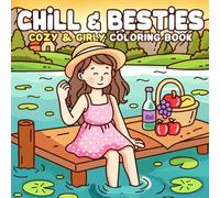 Chill & Besties Coloring Book: Friendship Moments Coloring Pages with Lovely Sisters and Happy Life Illustrations for Adults and Teens Calming Creativity