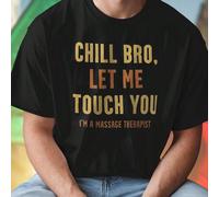 CHILL BRO LET ME TOUCH YOU I M A MASSAGE THERAPIST Maglietta Uomo Divertente Moda Casual Massaggiatore Regalo Originale Streetwear Comfort Qualità Idea Regalo Primavera Estate Offerta L,M,S,XL,XXL,XXX