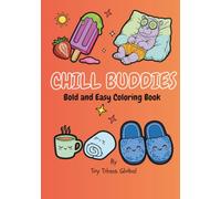 Chill Buddies: Coloring Book, Bold and Easy, Simple Designs for Relaxation Featuring Cute Animals, Delicious Foods, Flowers and More: The Perfect ... road trips, cozy time and more!