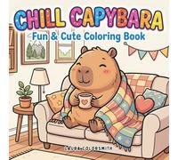 Chill Capybara - Fun & Cute Coloring Book: Capybara Coloring Book with Bold, Simple, and Cozy Designs for Stress Relief and Relaxation