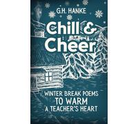 Chill & Cheer, Winter Break Poems to Warm a Teacher's Heart: Gift Book for Teachers & Educators