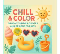 Chill & Color: Groovy Summer Quotes and Designs for Kids