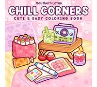 Chill Corners: Coloring Book for Adults and Teens Featuring Soft and Cozy Spaces, Cute and Easy Designs for Relaxation and Stress Relief
