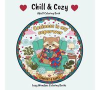 Chill & Cozy: A Mindful Adult Coloring Book with Cozy Animals and Autumn Vibes: Hygge, Self-Care & Relaxation Coloring Pages for a Peaceful Fall Season