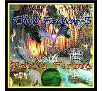 Chill Factor 5 Terra Firma (CD) Album
