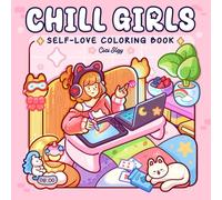 Chill Girls: Adult Coloring Book Featuring Cozy Girl Life and Daily Moments, Comfy and Cute Designs for Self-love and Relaxation