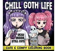 Chill Goth Life Coloring Book: Soft Gothic Coloring Pages with Charming Alternative Fashion, Cozy Rooms, and Calm Daily Scenes for Adults & Teens Creative Escape