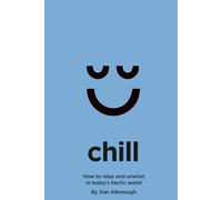 Chill: How to relax and unwind in today’s hectic world