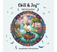 Chill & Joy: A Mindful Adult Coloring Book with Positive Affirmations for Inner Child Healing: Cute Animals, Fairy Vibes & Stress Relief Coloring Pages