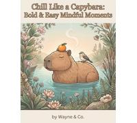 Chill Like a Capybara: Bold & Easy Mindful Moments