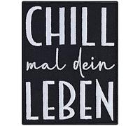 CHILL MAL DEIN LEBEN Toppa/Applicazione/Patch da stirare/cucire per adolescenti Immagini da stirare da cucire/stirare per tutti i tessuti | Regalo Chiller per il Migliore Amico/a Applicazione per