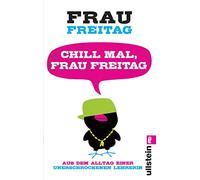 Chill mal, Frau Freitag: Aus dem Alltag einer unerschrockenen Lehrerin: 0