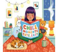 Chill Moments: Bold and Easy Cute Creatures, Whimsical Adventures, and Creative Fun for Happy Play Coloring Book For Kids