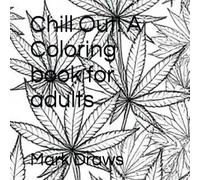 Chill Out! A Coloring book for adults