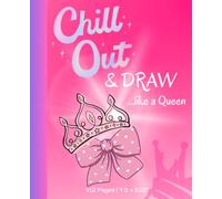 Chill Out & Draw Like a Queen | Sketchbook | Drawing & Activity Book for Girls with Blank Pages | Coloring Pages | Activity Pages