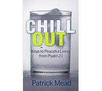 Chill Out: Keys to Peaceful Living from Psalm 23