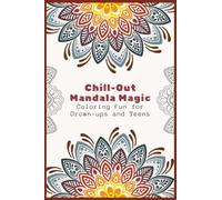 Chill-Out Mandala Magic: 75 RELAXING MANDALA COLORING PAGES
