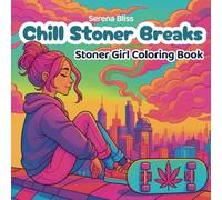 Chill Stoner Breaks: A Stoner Girl Coloring Book for Adults with 50 Unique Hand-Designed Cozy & Creative Scenes for Stress Relief and Good Vibes