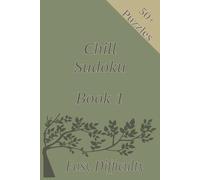 Chill Sudoku: Book 1: Relax. Focus. Solve. Easy Sudoku for Calm, Clear Thinking