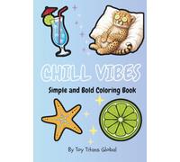 Chill Vibes: Coloring Book for Adult and Kids, Bold and Easy, Simple Designs for Relaxation Featuring Cute Animals, Delicious Foods, Flowers and More: -The Perfect Stress-Relieving Gift