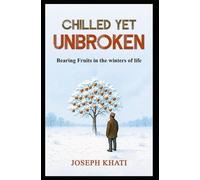 Chilled Yet Unbroken: Bearing Fruits in the winters of Life