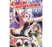 Chillin' in Another World with Level 2 Super Cheat Powers (Manga) Vol. 10