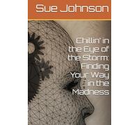 Chillin’ in the Eye of the Storm: Finding Your Way in the Madness
