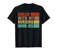Chillin' With My Nursing Home-ies Divertente personale della casa di cura Maglietta