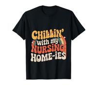 Chillin' with My Nursing Home-ies Infermiera badante |- Maglietta