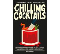 Chilling Cocktails: Classic Cocktails with a Horrifying Twist