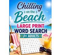 Chilling on the Beach Word Search for Adults Large Print: Large Print Word Search Puzzles for Beach Relaxation, Vacation & Travel Fun