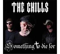 CHILLS - SOMETHING TO DIE FOR