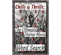 Chills & Thrills: The Ultimate Horror Movie Word Search: 6x9 inch, 110 page, 55 puzzle, 495 words straight from the dark side of Hollywood. Halloween word search, great as a gift