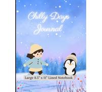Chilly Days Journal: Cozy Winter Notebook for Writing and Reflections: Large 8.5” x 11” Lined diary with 198 Pages for Daily Notes, Journaling, and Creative Ideas