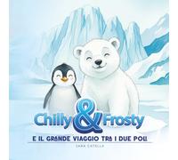 Chilly e Frosty e il grande viaggio tra i due poli