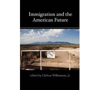 Chilton Williamson Immigration and the American Future (Tascabile)