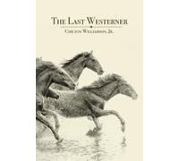 Chilton Williamson, Jr. The Last Westerner (Tascabile)