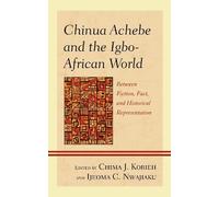 Chima J. Korieh Chinua Achebe and the Igbo-African World (Tascabile)