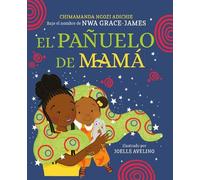 Chimamanda Ngozi Adic El pañuelo de mamá / Mama's Sleeping Sc (Copertina rigida)