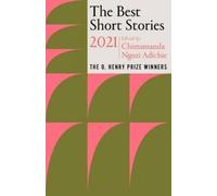The Best Short Stories 2021: The O. Henry Prize Winners - Adichie Chimama...