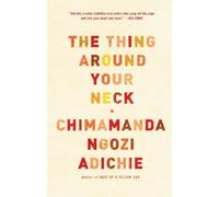 Chimamanda Ngozi Adichie The Thing Around Your Neck (Tascabile)