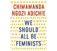 Chimamanda Ngozi Adichie We Should All Be Feminists (Tascabile)