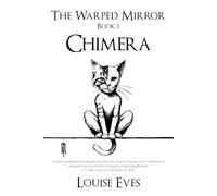 CHIMERA (Book 1 of The Warped Mirror) A Legendary Fantasy Adventure of Epic Scale (formerly Over Thrown): A Visionary Book of Awakening, the likes of Philip Pullman's Northern Lights series