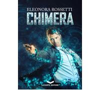 CHIMERA - Rossetti Eleonora - 2025 - La Corte Editore