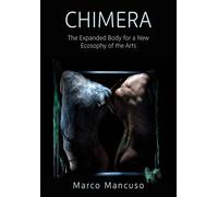 Chimera: The Expanded Body for a New Ecosophy of the Arts