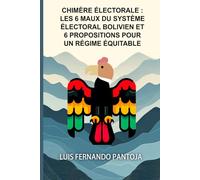 Chimère électorale: Les 6 maux du système électoral bolivien et 6 propositions pour un régime équitable