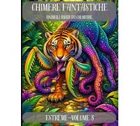 Chimere Fantastiche: Animali Ibridi da Colorare per Adulti e Ragazzi - Volume 3