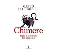Chimere. Sogni e fallimenti dell'economia (Italiano)